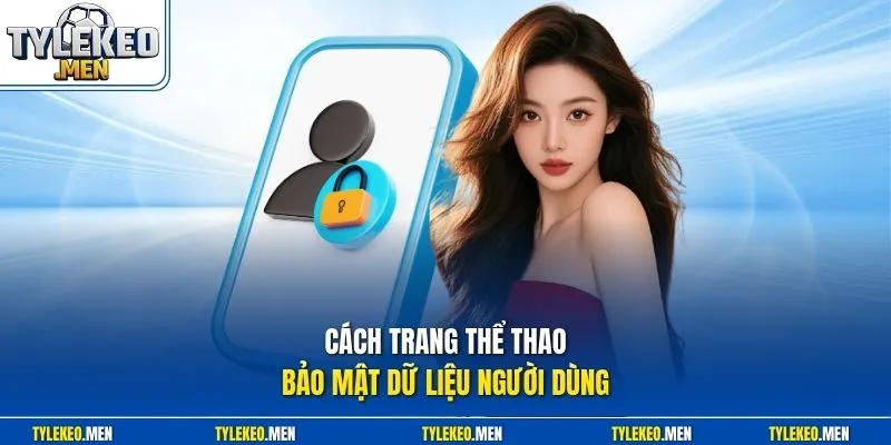 Cách trang thể thao bảo mật dữ liệu người dùng