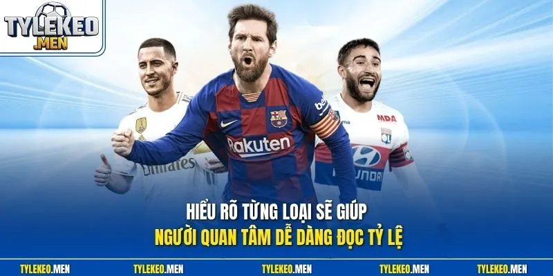 Hiểu rõ từng loại sẽ giúp người quan tâm dễ dàng đọc tỷ lệ